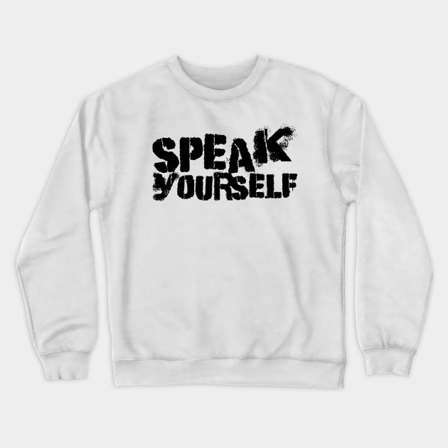 SPEAK Yourself Crewneck Sweatshirt by MRSY